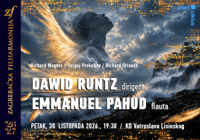 DAWID RUNTZ, dirigent EMMANUEL PAHUD, flauta 30. listopada 2026 19:30 KD Vatroslava Lisinskog