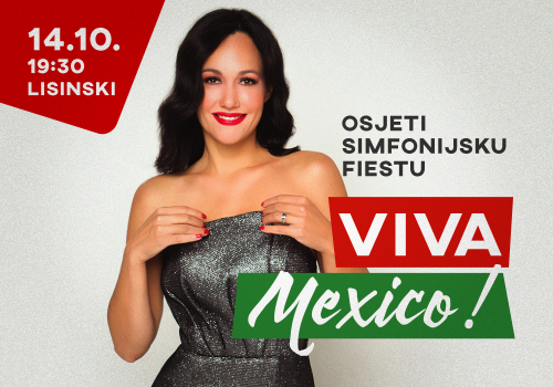 OSJETITE SIMFONIJSKU FIESTU – NE PROPUSTITE KONCERT VIVA MEXICO!